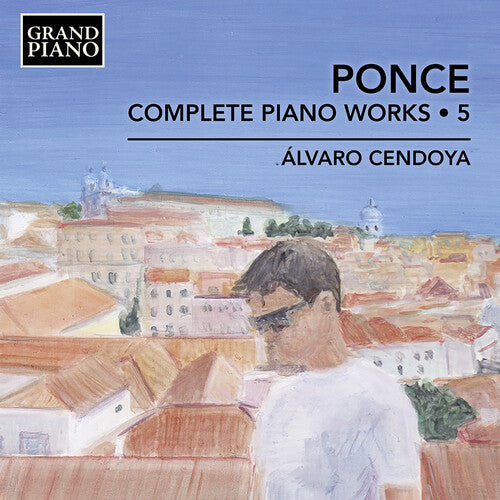 Alvaro Cendoya: Ponce: Complete Piano Works, Vol. 5 - COMPACT DISCS