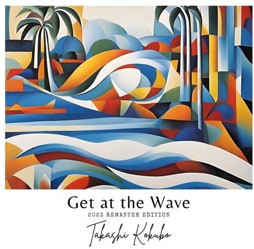 Takashi Kokubo: Get At The Wave - VINYL LP