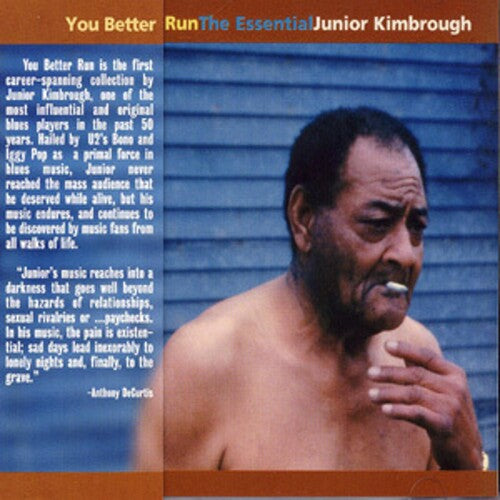 Kimbrough, Junior: You Better Run: The Essential Junior Kimbrough