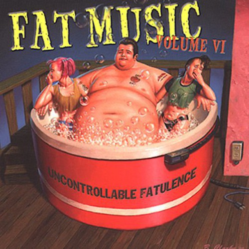 Various Artists: Fat Music, Vol. 6: Uncontrollable Fatulence - COMPACT DISCS