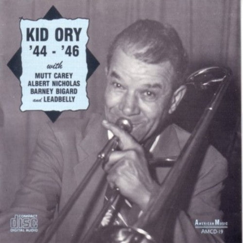 Ory, Kid: 44-46 with Carey / Nicholas / Bigard / Leadbelly