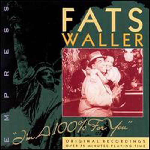 Waller, Thomas Fats: Im a 100% for You