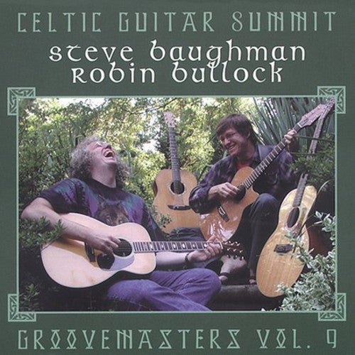 Baughman, Steve / Bullock, Robin: Celtic Guitar Summit: Groovemasters, Vol. 9