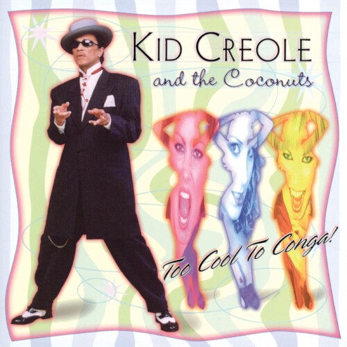 Kid Creole & Coconuts: Too Cool to Conga