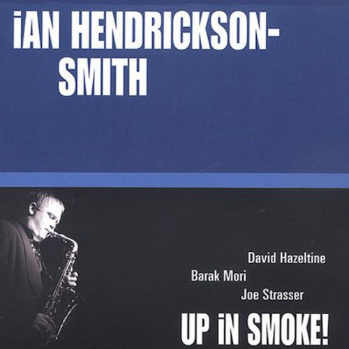 Hendrickson-Smith, Ian: Up in Smoke