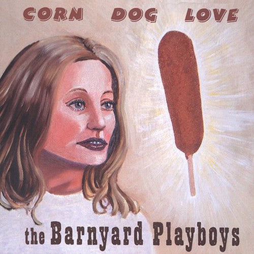 Barnyard Playboys: Corn Dog Love - COMPACT DISCS