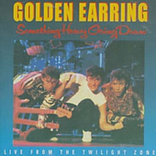 Golden Earring: Something Heavy Going Down