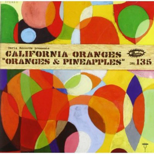 The California Oranges: Oranges & Pineapples - COMPACT DISCS