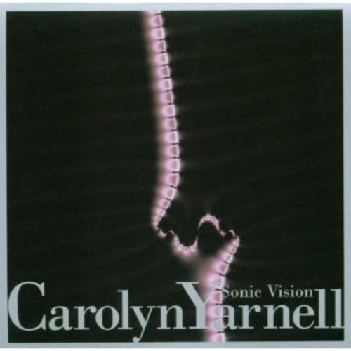 Carolyn Yarnell: Sonic Vision - COMPACT DISCS