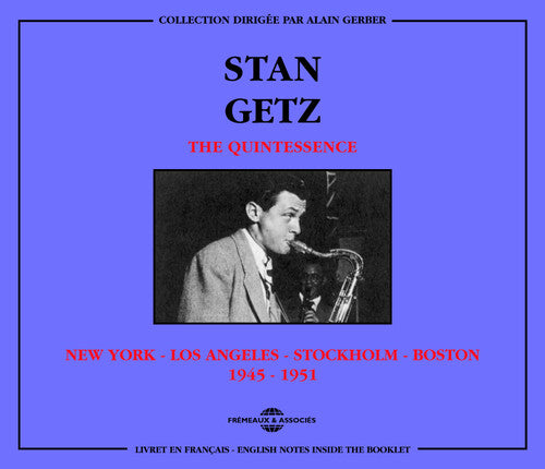 Getz, Stan: Quintessence Los Angeles-Stockholm-Boston 1945-195