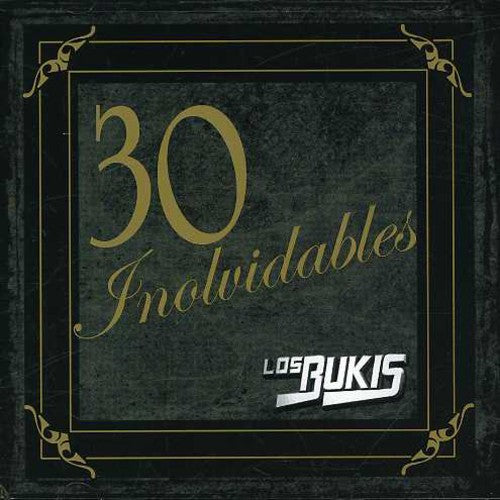 Bukis: 30 Inolvidables