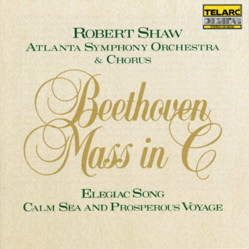Beethoven / Shaw / Atlanta Symphony Orchestra: Mass in C / Calm Sea & Prosperous Voyage / Elegy - COMPACT DISCS