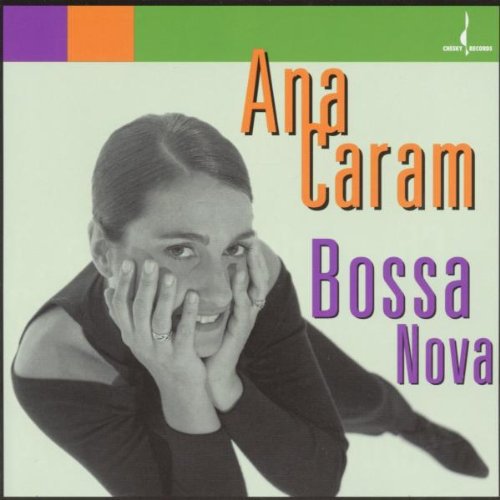 Caram, Ana: Bossa Nova