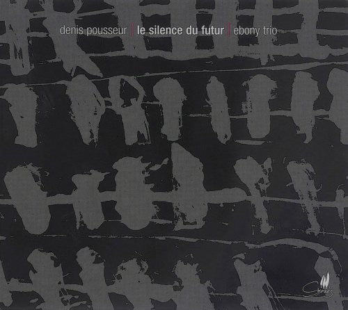 Pousseur / Ebony Trio: Silence Du Futur