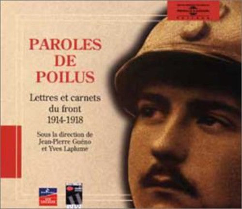 Paroles De Poilus: Lettres Et Carnets 14-18 / Var: Paroles De Poilus: Lettres Et Carnets Du Front 14-18