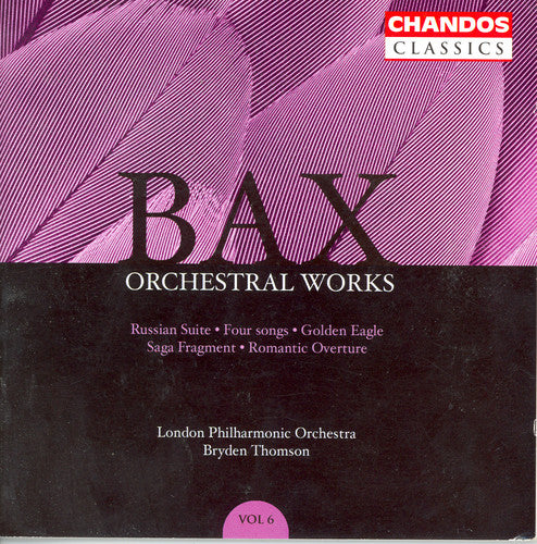 Bax / Hill / Fingerhut / Thomson / Lpo: Orchestral Works 6