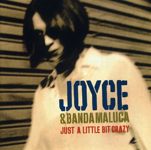 Joyce: Just a Little Bit Crazy