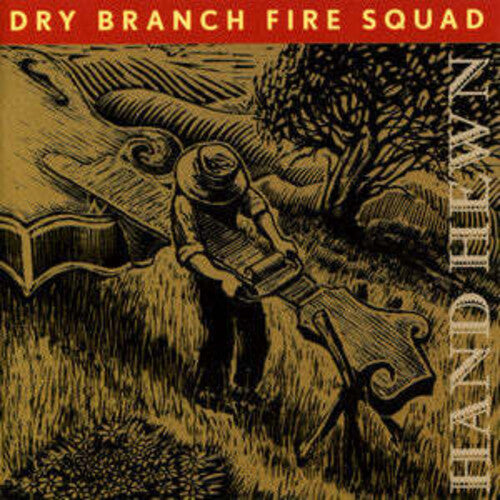 Dry Branch Fire Squad: Hand Hewn - COMPACT DISCS