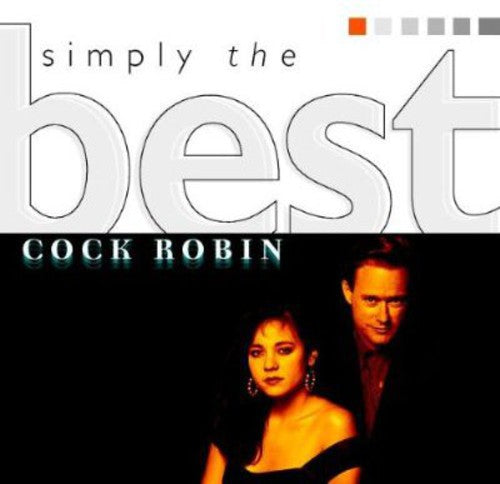 Cock Robin: Simply the Best