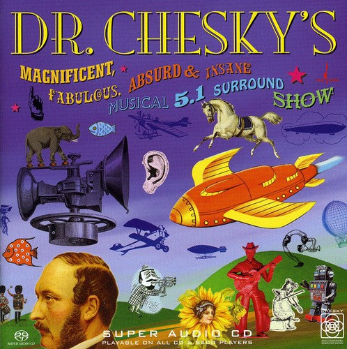 David Chesky: Dr. Chesky's Magnificent, Fabulous, Absurd And Insane Musical 5.1  Surround [Hybrid] - SUPER-AUDIO CD