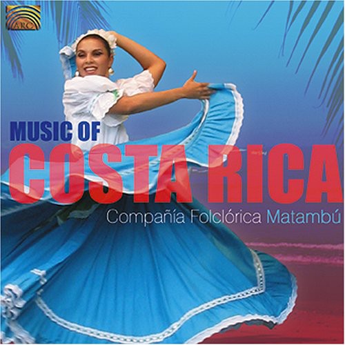 Compania Folclorica Matambu: The Music Of Costa Rica