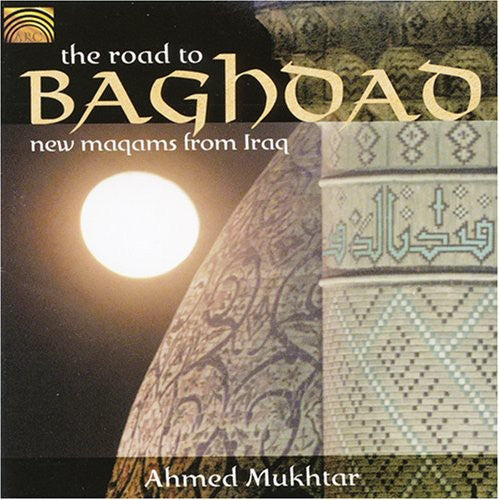 Ahmed Mukhtar: The Road To Baghdad - COMPACT DISCS