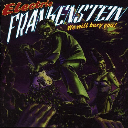 Electric Frankenstein: We Will Bury You
