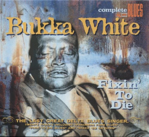 White, Bukka: Fixin to Die