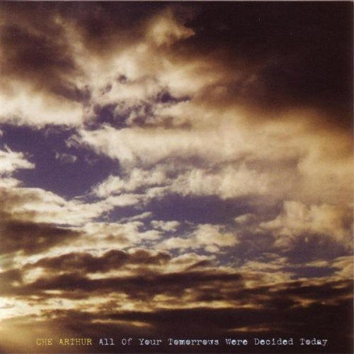Che Arthur: All of Your Tomorrows Were Decided Today - COMPACT DISCS