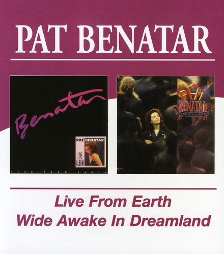 Benatar, Pat: Live from Earth / Wide Awake in Dreamland