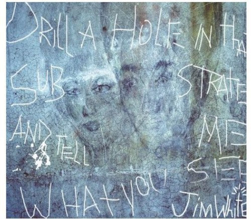 White, Jim: Drill A Hole In That Substrate and Tell Me What You See