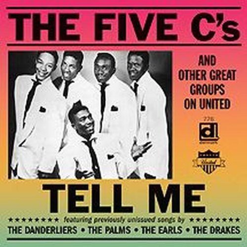 Five C's: The Five C's and Other Great Groups On United: Tell Me