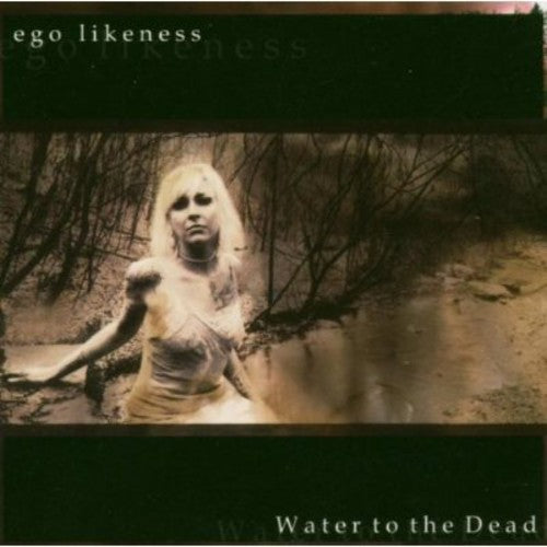Ego Likeness: Water to the Dead