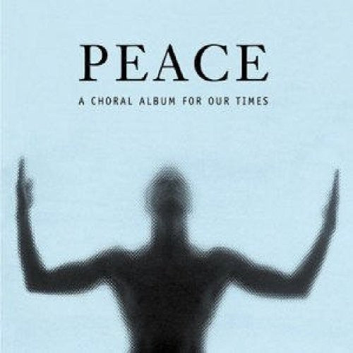 Chorus of Handel / Haydn Society / Llewell: Peace: A Choral Album for Our Time