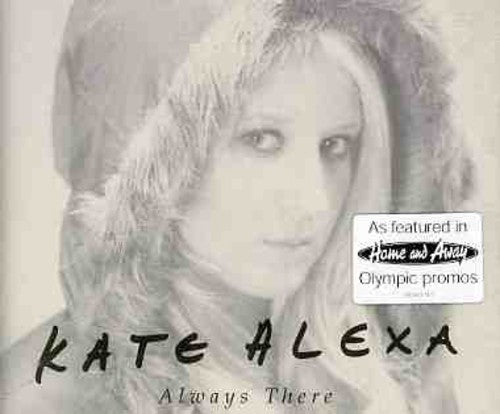 Alexa, Kate: Always There - CD SINGLE