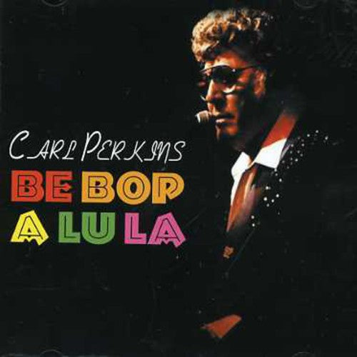 Perkins, Carl: Be Bop a Lu la