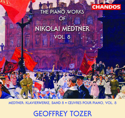 Medtner / Tozer: Piano Works of Nikolai Medtner 8