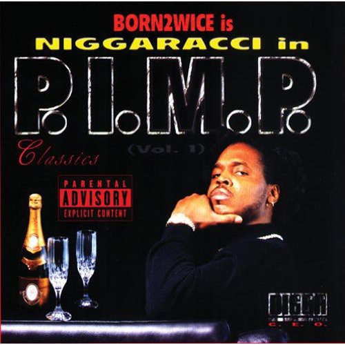 Born 2wice: Niggaracci In P.I.M.P.