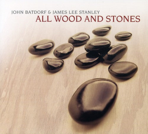 Batdorf, John / Stanley, James Lee: All Wood and Stones