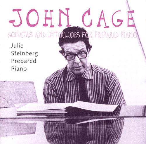 Cage / Steinberg: Sonatas & Interludes for Prepared Piano