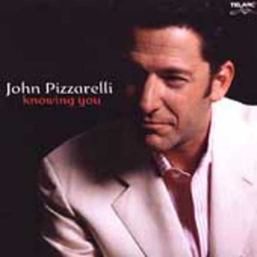 Pizzarelli, John: Knowing You