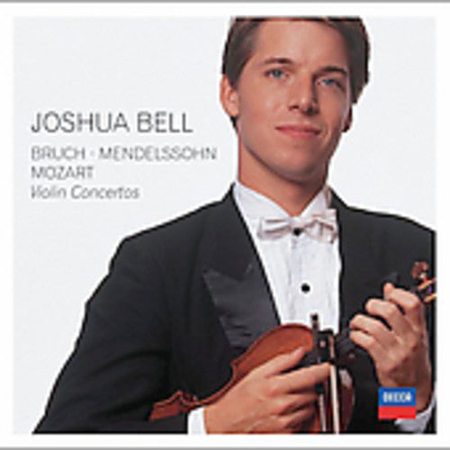 Bell, Joshua / Mendelssohn / Mozart / Bruch: Violin Concertos