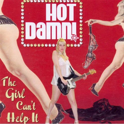 Hot Damn: The Girl Can't Help It - COMPACT DISCS