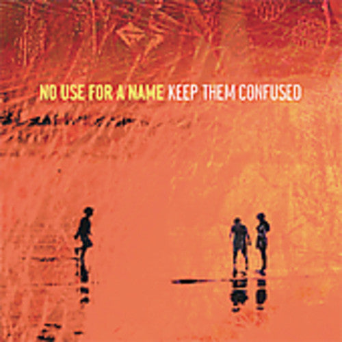 No Use for a Name: Keep Them Confused - COMPACT DISCS
