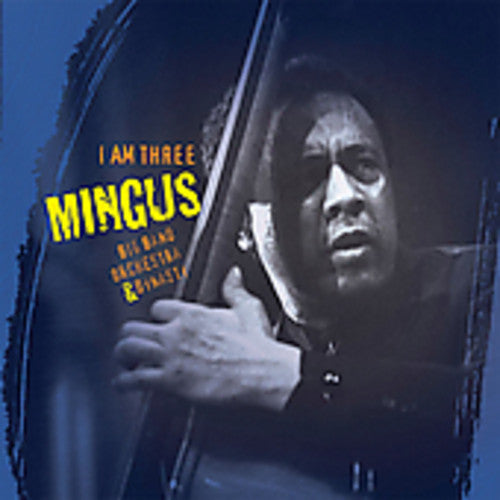 Mingus Big Band: I Am Three