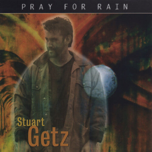 Getz, Stuart: Pray For Rain