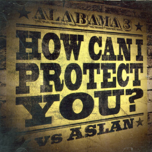Alabama 3: How Can I Protect You - CD SINGLE