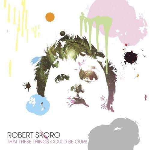 Robert Skoro: That These Things Could Be Ours - COMPACT DISCS