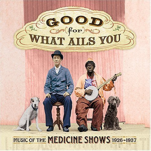 Good for What Ails You: Music of Medicine / Var: Good For What Ails You: Music Of The Medicine