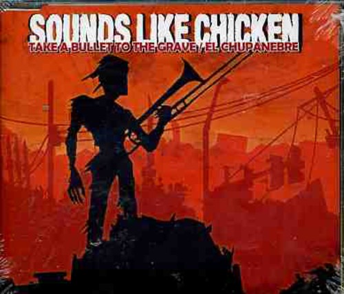 Sounds Like Chicken: Take a Bullet to the Grave - CD SINGLE